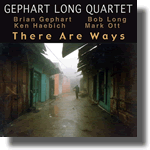 Gephart Long Quartet - There Are Ways